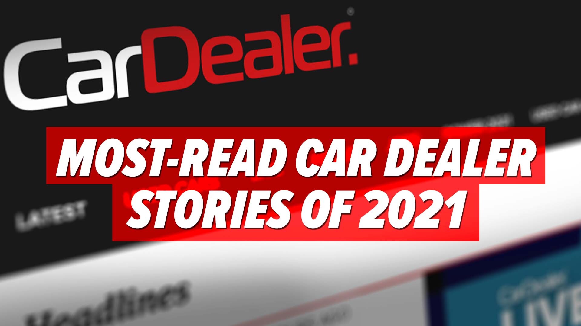 revealed-car-dealer-s-five-most-read-stories-in-2021-car-dealer-magazine